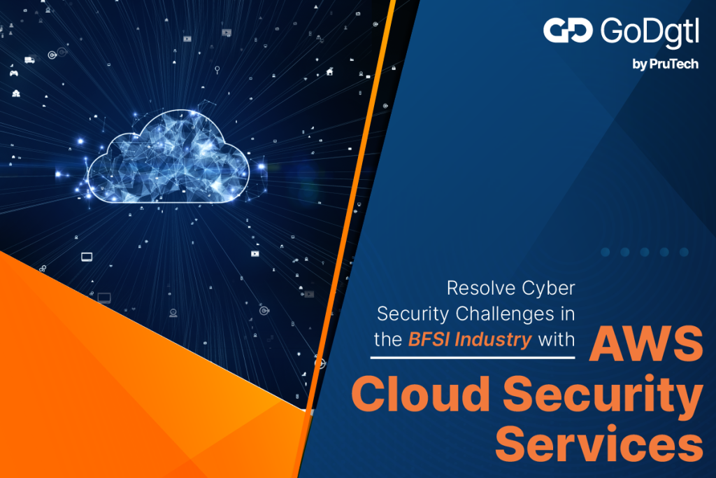 Resolve BFSI Cyber Security challenges with AWS Security - GoDgtl